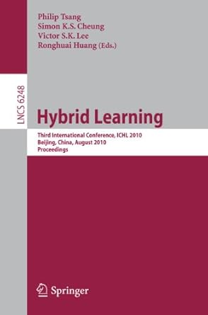 hybrid learning third international conference ichl 2010 beijing china august 16 18 2010 proceedings 1st