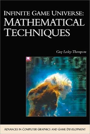 infinite game universe mathematical techniques 1st edition guy w lecky thompson 1584500581, 978-1584500582