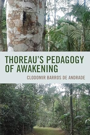 thoreaus pedagogy of awakening 1st edition clodomir barros de andrade 0761872728, 978-0761872726
