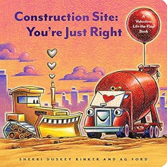 construction site youre just right a valentine lift the flap book 1st edition sherri duskey rinker ,ag ford