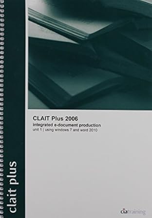 clait plus 2006 unit 1 integrated e document production using windows 7 and word 2010 1st edition cia
