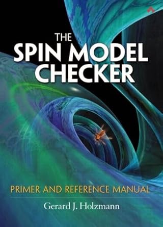 the spin model checker primer and reference manual 1st edition gerard j holzmann 0321228626, 978-0321228628