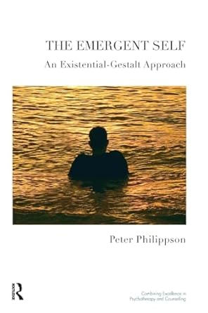 the emergent self an existential gestalt approach 1st edition peter philippson 1855755254, 978-1855755253