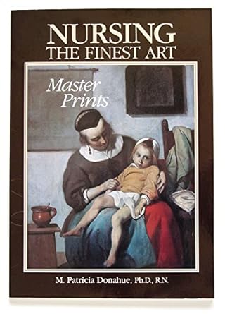 nursing the finest art master prints 1st edition m patricia donahue ,linda duncan 0801603617, 978-0801603617