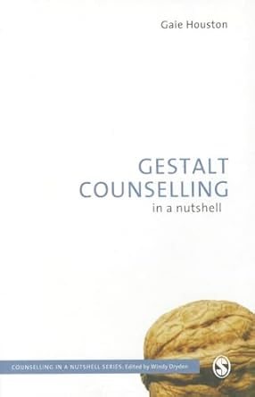 gestalt counselling in a nutshell 1st edition gaie houston 1446208370, 978-1446208373