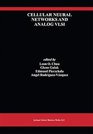 cellular neural networks and analog vlsi 1st edition leon chua ,glenn gulak ,edmund pierzchala ,angel