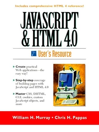 javascript and html 4 0 users resource 1st edition william h murray ,chris h pappas 013977422x, 978-0139774225