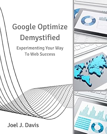 google optimize demystified experimenting your way to web success 1st edition joel j davis 154804847x,
