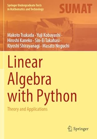 linear algebra with python theory and applications 1st edition makoto tsukada ,yuji kobayashi ,hiroshi kaneko
