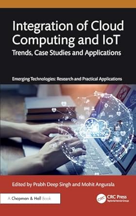 integration of cloud computing and iot trends case studies and applications 1st edition prabh deep singh