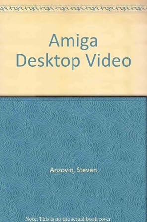 amiga desktop video 1st edition steven anzovin 0874551714, 978-0874551716