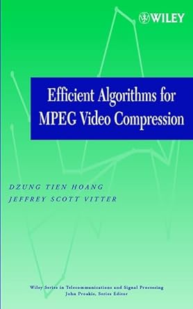 efficient algorithms for mpeg video compression 1st edition dzung tien hoang ,jeffrey scott vitter ,jeffrey s