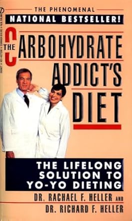 the carbohydrate addicts diet the lifelong solution to yo yo dieting 1st edition dr rachael f heller ,dr