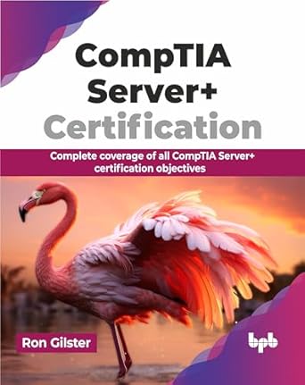 comptia server+ certification complete coverage of all comptia server+ certification objectives 1st edition