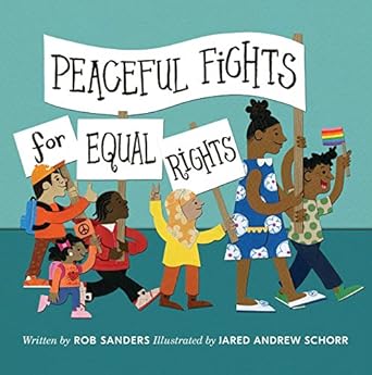peaceful fights for equal rights 1st edition rob sanders ,jared andrew schorr 1534429433, 978-1534429437