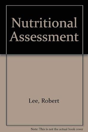 nutritional assessment 1st edition robert d lee ,david c nieman 0697134520, 978-0697134523