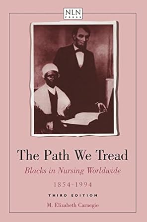 the path we tread blacks in nursing worldwide 1854 1994 1st edition m elizabeth carnegie 0763712477,