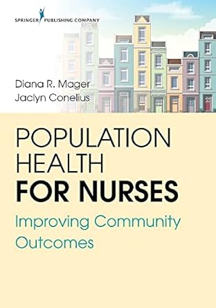 population health for nurses improving community outcomes 1st edition diana r mager dnp rn bc ,jaclyn