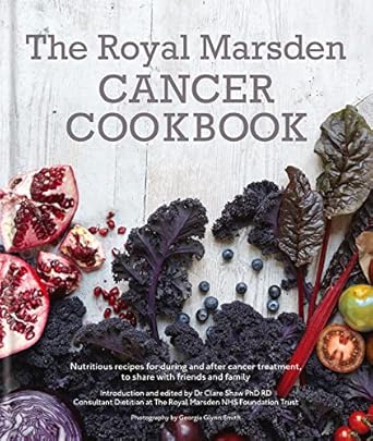 royal marsden cancer cookbook nutritious recipes for during and after cancer treatment to share with friends