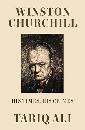 winston churchill his times his crimes 1st edition tariq ali 1788735803, 978-1788735803