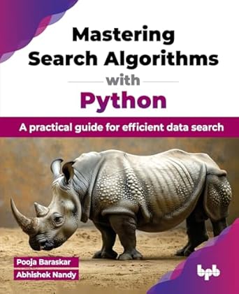 mastering search algorithms with python a practical guide for efficient data search 1st edition pooja