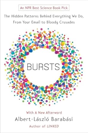 bursts the hidden patterns behind everything we do from your e mail to bloody crusades 1st edition albert
