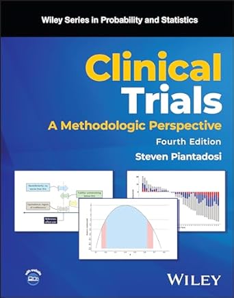 clinical trials a methodologic perspective 1st edition steven piantadosi 1394195664, 978-1394195664