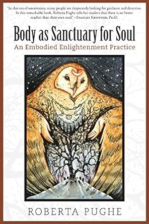 body as sanctuary for soul an embodied enlightenment practice 1st edition roberta pughe 1935952463,