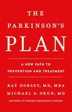 the parkinsons plan a new path to prevention and treatment 1st edition ray dorsey md ,michael s okun md