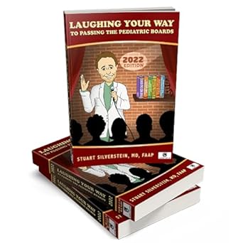 laughing your way to passing the pediatric boards 2022 1st edition stuart silverstein 1732078076,