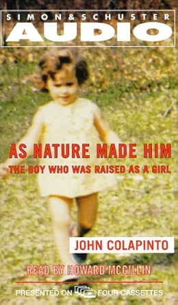 as nature made him the boy who was raised as a girl 1st edition john colapinto ,howard mcgillin 0671047922,