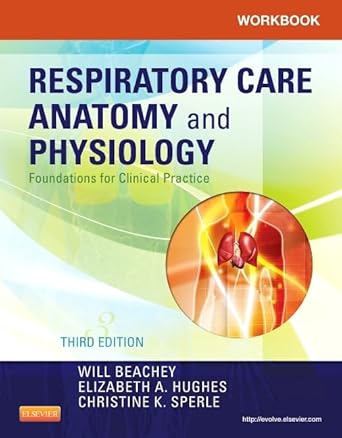 workbook for respiratory care anatomy and physiology foundations for clinical practice 1st edition will