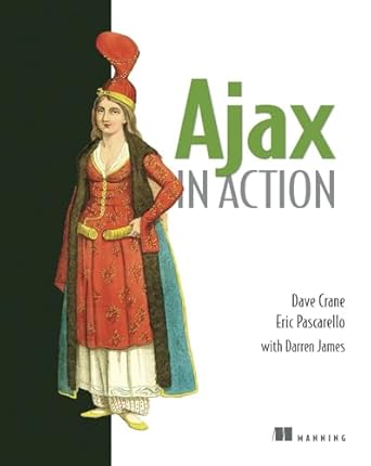 ajax in action 1st edition dave crane ,eric pascarello ,darren james 1932394613, 978-1932394610
