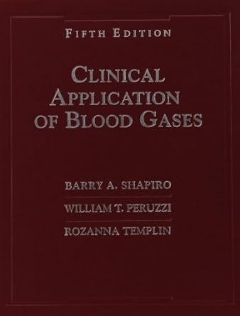 clinical application of blood gases 1st edition barry a shapiro ,william t peruzzi ,rozanna kozlowski templin