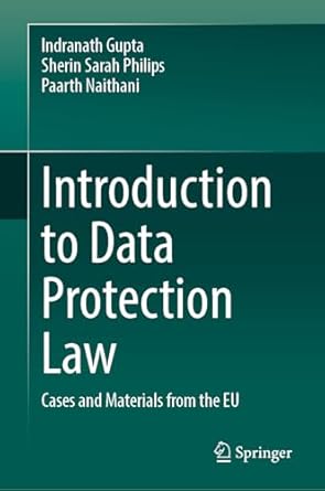 introduction to data protection law cases and materials from the eu 1st edition indranath gupta ,sherin sarah