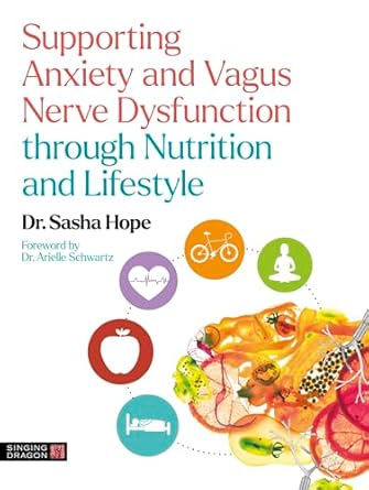 supporting anxiety and vagus nerve dysfunction through nutrition and lifestyle 1st edition sasha hope