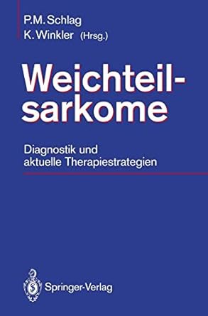 weichteilsarkome diagnostik und aktuelle therapiestrategien 1st edition peter m schlag ,s martellucciarthur n