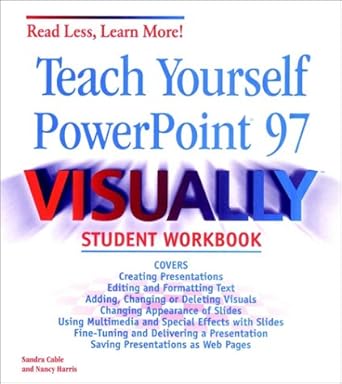 teach yourself powerpoint 97 visually student workbook 1st edition sandra cable ,nancy harris 0764533762,