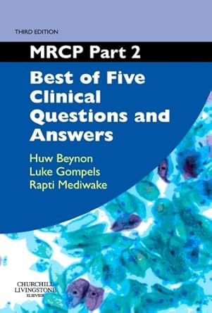 mrcp part 2 best of five clinical questions and answers 1st edition huw beynon ,rapti mediwake ,luke gompels