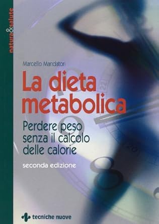 la dieta metabolica perdere peso senza il calcolo delle calorie 1st edition marcello mandatori 8848116205,