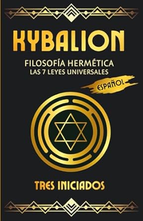 kybalion filosofia hermetica las 7 leyes universales 1st edition tres iniciados ,william walker atkinson