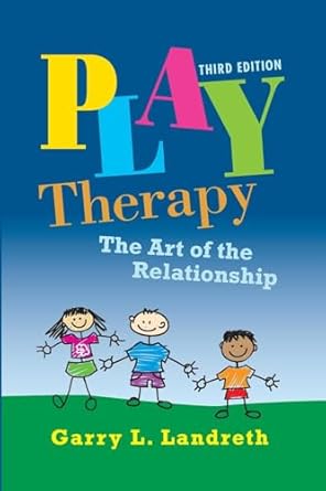 play therapy 1st edition garry l landreth 0415886813, 978-0415886819