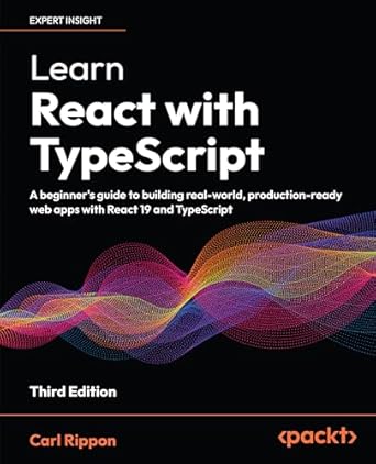 learn react with typescript a beginners guide to building real world production ready web apps with react 19