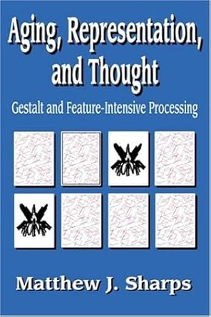 aging representation and thought gestalt and feature intensive processing 1st edition matthew joseph sharps
