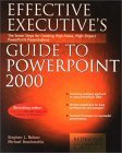 effective executives guide to powerpoint 2000 the seven steps to creating high value high impact powerpoint