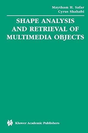 shape analysis and retrieval of multimedia objects 1st edition maytham h safar ,cyrus shahabi 140207252x,