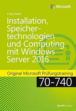 installation speichertechnologien und computing mit windows server 2016 original microsoft prufungstraining