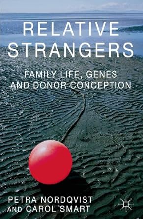 relative strangers family life genes and donor conception 1st edition p nordqvist ,c smart 1137297662,