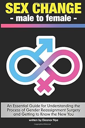 sex change male to female an essential guide for understanding the process of gender reassignment surgery and