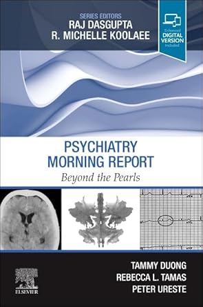 psychiatry morning report beyond the pearls 1st edition tammy duong md ,rebecca l tamas md fapa ,peter ureste